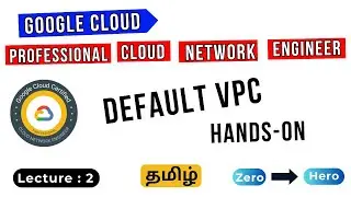 Lecture 2 | Default VPC explained in Tamil | GCP Professional Cloud Network Engineer Training