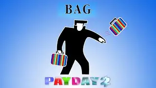 PAYDAY 2 - How to Bag