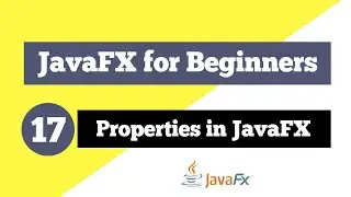 JavaFX Tutorial for Beginners 17 - JavaFX Properties