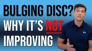 5 Reasons For A Disc Bulge Or Herniation Not Getting Better