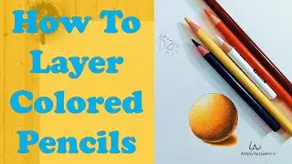 How To Layer Colored Pencils || Colored Pencil Tutorial