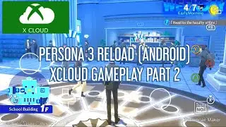 PERSONA 3 RELOAD (ANDROID) XCLOUD GAMEPLAY PART 2