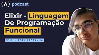 Zoey Pessanha - Elixir - Linguagem de programação funcional | freeCodeCamp Podcast | ep.31