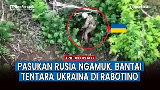 Pembantaian Brutal Militer Rusia di Rabotino, Infanteri Ukraina yang Maju Dihabisi