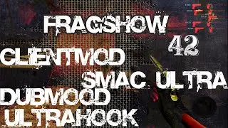 - FRAGSHOW 42 - CSS V34 - UCP 8.1,5 - CLIENTMOD+  ULTRA - LIKAN (cfg css v34 )DUBMOOD, ULTRAHOOK