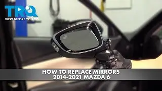 How to Replace Mirrors 2014-2021 Mazda 6