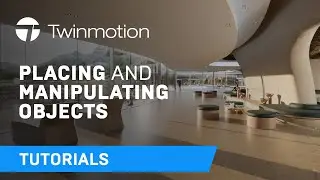 Placing and Manipulating Objects | Twinmotion Tutorial