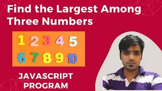 JavaScript Program to Find the Largest Among Three Numbers || JavaScript Programs