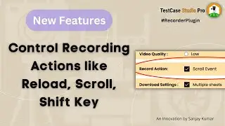 #TestCaseStudioPro: Feature to Control Recording Actions like Reload Page, Scroll, Shift Key etc!