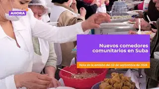 Nuevos comedores comunitarios en Suba | Economía