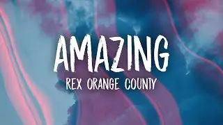 Rex Orange County - AMAZING (Lyrics)