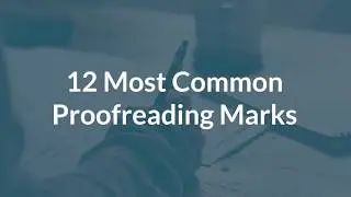 12 Common Proofreading Marks and What They Mean