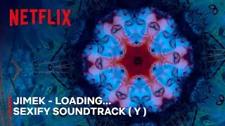 Sexify | JIMEK - loading...sexify soundtrack ( Y ) | Netflix