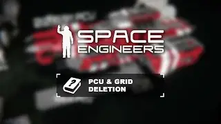 Space Engineers Tutorial: PCU & Grid Deletion