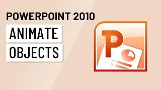 PowerPoint 2010: Animating Objects