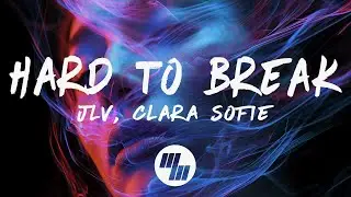 JLV & Clara Sofie - Hard To Break (Lyrics)