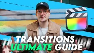 Ultimate Guide To Transitions In Final Cut Pro | Beginner to Advanced