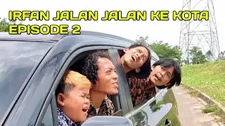 IRFAN JALAN JALAN KE KOTA DUA