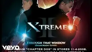 Xtreme - Through That Window (Enamorado Estoy) - Audio