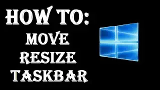 How To Move and Resize Your Taskbar in Windows 10 - 8, 7, Vista