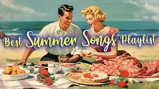 The Best Summer Songs Playlist 😎 Vintage Summer Songs 🌞 Summer Oldies Music