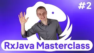 2: RxJava Anatomy: Observables, Operators, Schedulers, Subscribers -- RxJava Masterclass