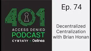 Decentralized Centralization with Brian Honan | 401 Access Denied Ep. 74