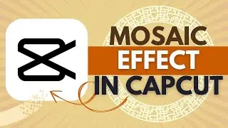 How to Use the Mosaic Effect in CapCut - CapCut Tutorial