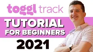 COMPLETE Toggl Track Tutorial For Beginners 2021 - How To Use Toggl Track