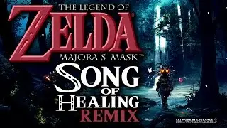 Song of Healing Remix - The Legend Of Zelda Majora's Mask