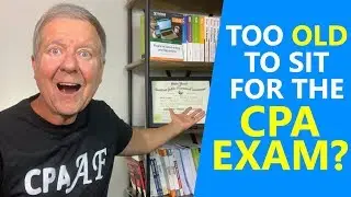 Are You Too Old To Sit For The CPA Exam? [Accounting Tips]