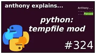 python tempfile module (beginner - intermediate) anthony explains 