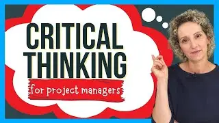 Critical Thinking Skills for Project Managers