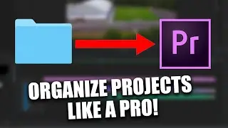 Organize your Videos Projects to Edit Like a Pro for Premiere Pro