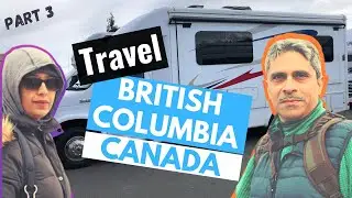 British Columbia | Travel  Part 3 | RV Travels Canada | Travel Through Canada | Life in Canada