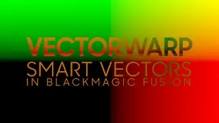 VectorWarp - SmartVectors in Blackmagic Fusion