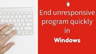 Quickly end a program that is not responding