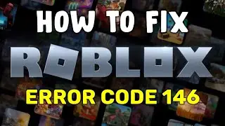 How to Fix Roblox Error Code 146 in Windows 11