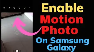 How To Enable Motion Photo on Samsung Galaxy A52s,How To Take  Motion Photo on Samsung Galaxy