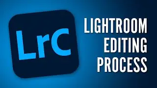 Lightroom Classic Photo Editing Strategies and Process - Import, Sort, Edit, Export