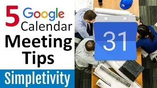 5 Best Google Calendar Tips for Better Meetings