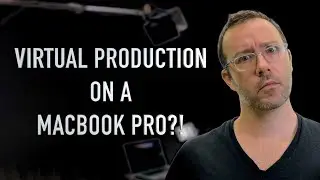 Virtual Production on a MacBook Pro?!