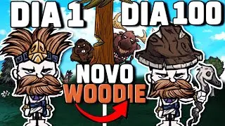 Passei 100 dias com o NOVO WOODIE que está simplesmente INCRÍVEL Dont Starve