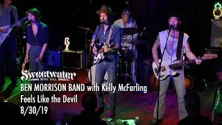 Ben Morrison Band w/Kelly McFarling - Feels Like the Devil - Sweetwater Music Hall - 8/30/19