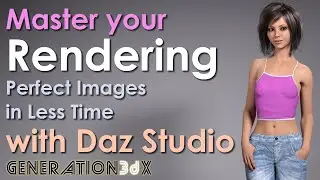 Master your Rendering! Perfect Images in Less Time in Daz Studio