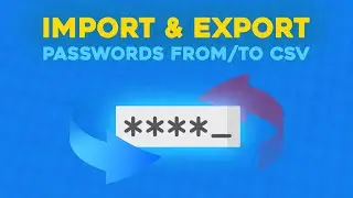 Import and Export Passwords from/to a CSV File