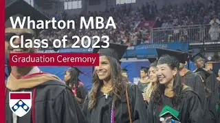 2023 Wharton MBA Graduation – Full Ceremony