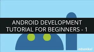 Android Development Tutorial for Beginners - 1 | Introduction to Android Development | Learn Android