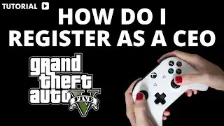 How to register as a ceo in GTA 5 Xbox