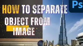 HOW TO SEPARATE OBJECT FROM IMAGE | IMAGE REMOVE FROM OBJECT | OBJECT REMOVE |